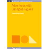 Adventures With Lissajous Figures by Greenslade, Thomas B., Jr., 9781643270074
