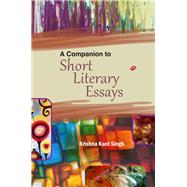 A Companion to Short Literary Essays by Krishna Kant Singh, 9789382630074