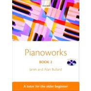 Pianoworks Book 2 A tutor for the older beginner by Bullard, Janet; Bullard, Alan, 9780193360075