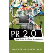 PR 2.0 New Media, New Tools, New Audiences by Breakenridge, Deirdre K., 9780321510075
