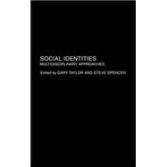 Social Identities: Multidisciplinary Approaches by Spencer; Steve, 9780415350075