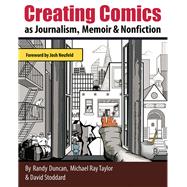 Creating Comics as Journalism, Memoir and Nonfiction by Duncan; Randy, 9780415730075