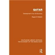 Qatar (RLE Economy of Middle East): Development of an Oil Economy by el Mallakh; Ragaei, 9781138810075
