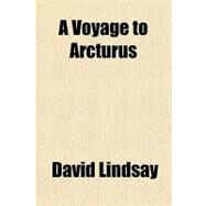 A Voyage to Arcturus by Lindsay, David, 9781153590075