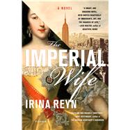 The Imperial Wife A Novel by Reyn, Irina, 9781250130075