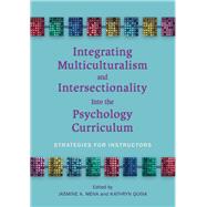 Integrating Multiculturalism and Intersectionality Into the Psychology Curriculum Strategies for Instructors by Mena, Jasmine A.; Quina, Kathryn, 9781433830075