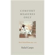 Comfort Measures Only by Campo, Rafael, 9781478000075