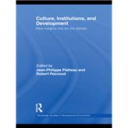 Culture, Institutions, and Development: New Insights Into an Old Debate by Platteau; Jean-philippe, 9780415580076