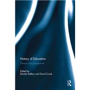 History of Education: Themes and Perspectives by Raftery; Deirdre, 9780415720076