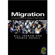 Migration The Boundaries of Equality and Justice by Jordan, Bill; Duvell, Franck, 9780745630076