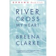 River, Cross My Heart by Breena Clarke, 9780759590076