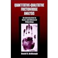 Quantitative-Qualitative Friction Ridge Analysis: An Introduction to Basic and Advanced Ridgeology by Ashbaugh; David R., 9780849370076