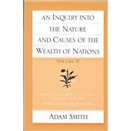 An Inquiry into the Nature and Causes of the Wealth of Nations by Smith, Adam, 9780865970076
