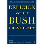 Religion and the Bush Presidency by Rozell, Mark J.; Whitney, Gleaves, 9781403980076