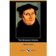 The Smalcald Articles by Luther, Martin; Bente, F.; Dau, W. H. T., 9781406570076