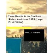 Three Months in the Southern States, April-June 1863 by Fremantle, Arthur James Lyon, 9781434670076
