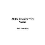 All the Brothers Were Valiant by Williams, Ben Ames, 9781437880076