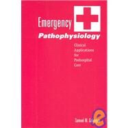 Emergency Pathophysiology: Clinical Applications for Prehospital Care by Galvagno; Samuel M., 9781591610076