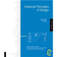 Universal Principles of Design 100 Ways to Enhance Usability, Influence Perception, Increase Appeal, Make Better Design Decisions, and Teach Through Design by Lidwell, William; Holden, Kritina; Butler, Jill, 9781592530076