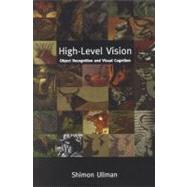 High-Level Vision : Object Recognition and Visual Cognition by Shimon Ullman, 9780262710077