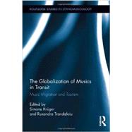 The Globalization of Musics in Transit: Music Migration and Tourism by Krnger; Simone, 9780415640077