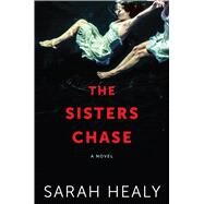 The Sisters Chase by Healy, Sarah, 9780544960077
