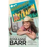 Roseannearchy : Dispatches from the Nut Farm by Barr, Roseanne, 9781439160077