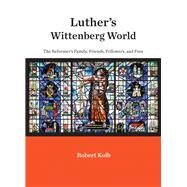 Luther's Wittenberg World by Kolb, Robert, 9781451490077