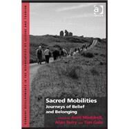 Sacred Mobilities: Journeys of Belief and Belonging by Maddrell,Avril, 9781472420077