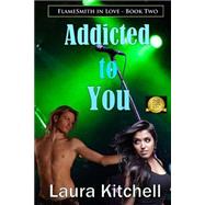 Addicted to You by Kitchell, Laura; Nance, Lara; Carlsen, Karrie, 9781507610077