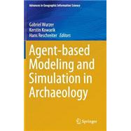 Agent-based Modeling and Simulation in Archaeology by Wurzer, Gabriel; Kowarik, Kerstin; Reschreiter, Hans, 9783319000077