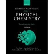 Student Solutions Manual to Accompany Atkins' Physical Chemistry 11th Edition Volume 1 by Bolgar, Peter; Lloyd, Haydn; North, Aimee; Oleinikovas, Vladimiras; Smith, Stephanie; Keeler, James, 9780198830078