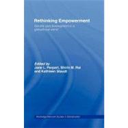 Rethinking Empowerment : Gender and Development in a Global/local World by Parpart, Jane L.; Rai, Shirin M.; Staudt, Kathleen A., 9780203220078