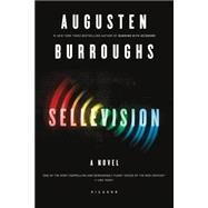 Sellevision A Novel by Burroughs, Augusten, 9780312430078