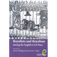 Royalists and Royalism during the English Civil Wars by Edited by Jason McElligott , David L. Smith, 9780521870078