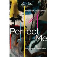 Perfect Me by Widdows, Heather, 9780691160078