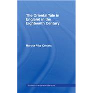 The Oriental Tale In England In The Eighteenth Century by Conant,Arthur Pike, 9780714610078