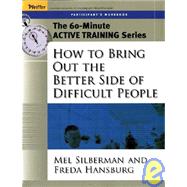 60-Minute Training Series Set: How to Bring out the Better Side of Difficult People by Silberman, Melvin L.; Hansburg, Freda, 9780787980078