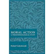 Moral Action by Sokolowksi, Robert, 9780813230078