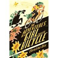 The Adventures of a Girl Called Bicycle by USS, CHRISTINA, 9780823440078
