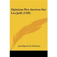 Opinions Des Anciens Sur Les Juifs by Mirabaud, Jean Baptiste De, 9781104360078