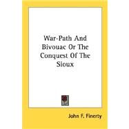 War-path and Bivouac or the Conquest of the Sioux by Finerty, John F., 9781428640078