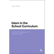 Islam in the School Curriculum Symbolic Pedagogy and Cultural Claims by Thobani, Shiraz, 9781441100078