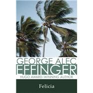 Felicia by Effinger, George Alec, 9781497640078