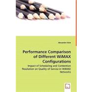 Performance Comparison of Different Wimax Configurations - Impact of Scheduling and Contention Resolution on Quality of Service in Wimax Networks by Klein, Alexander, 9783836490078