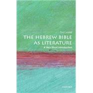 The Hebrew Bible as Literature: A Very Short Introduction by Linafelt, Tod, 9780195300079