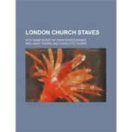London Church Staves by Thorpe, Mary; Thorpe, Charlotte, 9780217860079