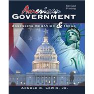 American Government : Assessing Behavior and Ideas by LEWIS, ARNOLD C, 9780757580079
