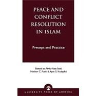 Peace and Conflict Resolution in Islam Precept and Practice by Said, Abdul Aziz; Funk, Nathan C.; Kadayifci, Ayse, 9780761820079