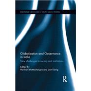 Globalisation and Governance in India: New Challenges to Society and Institutions by Bhattacharyya; Harihar, 9781138320079